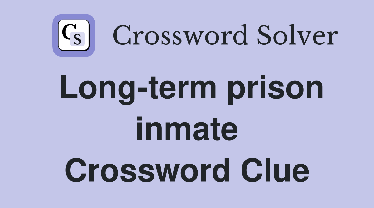 Long-term prison inmate Crossword Clue