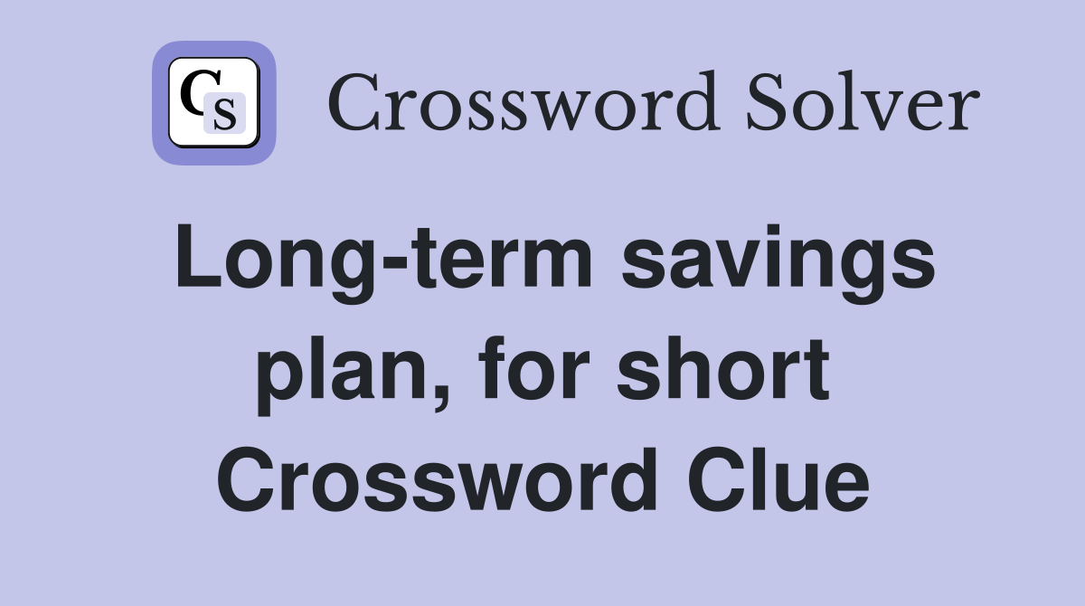 Long-term savings plan, for short Crossword Clue