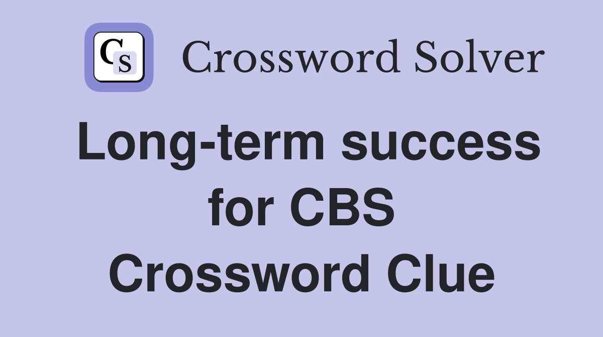 Long-term success for CBS Crossword Clue