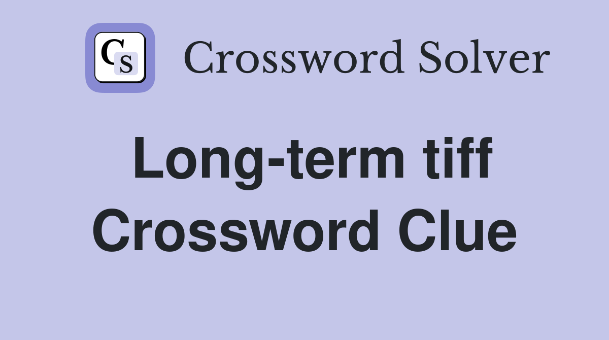 Long-term tiff Crossword Clue