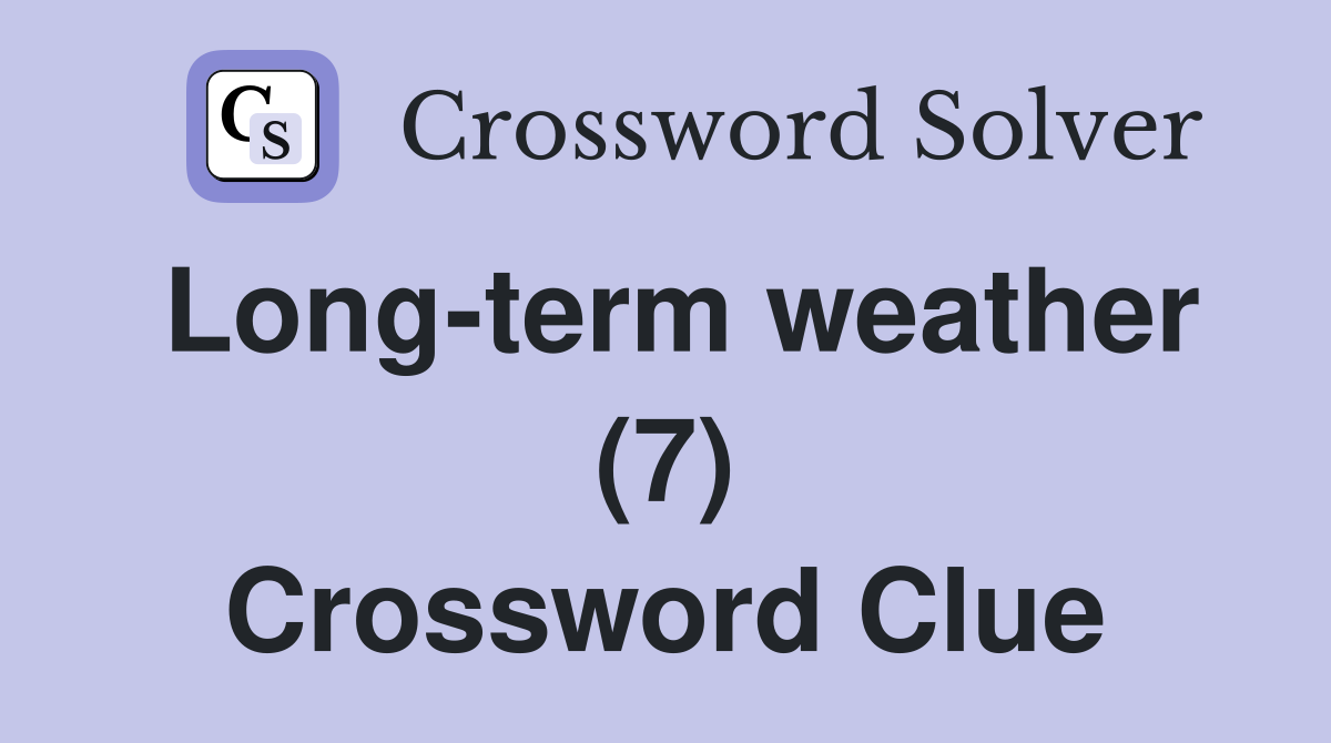 Long-term weather (7) Crossword Clue
