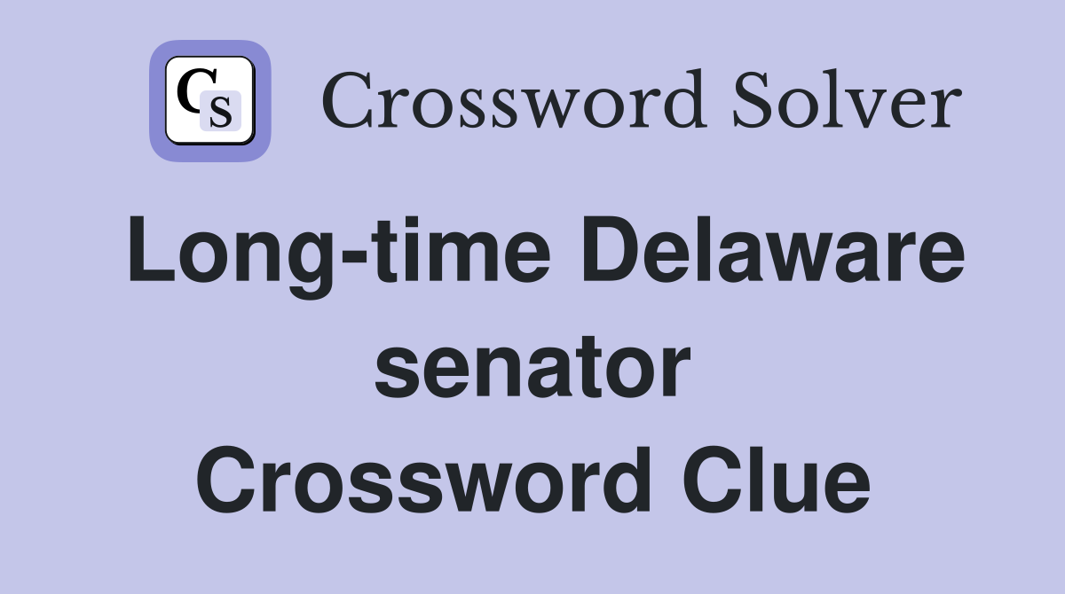 Long-time Delaware senator Crossword Clue