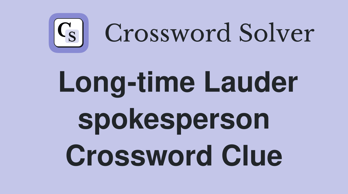 Long-time Lauder spokesperson Crossword Clue