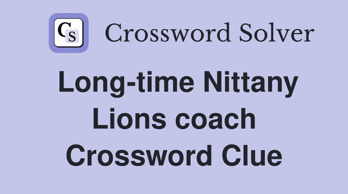 Long-time Nittany Lions coach Crossword Clue