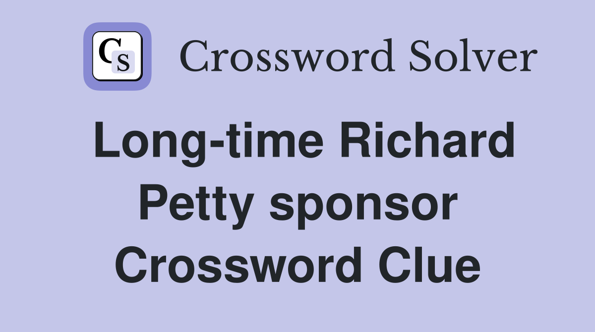 Long-time Richard Petty sponsor Crossword Clue