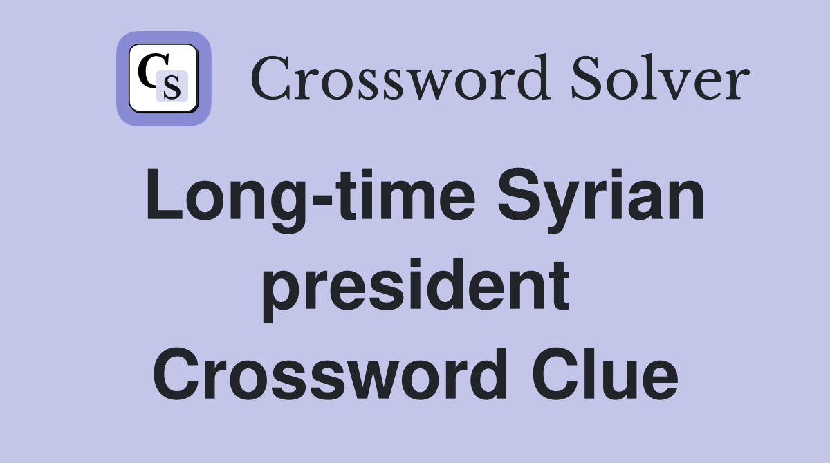 Long-time Syrian president Crossword Clue