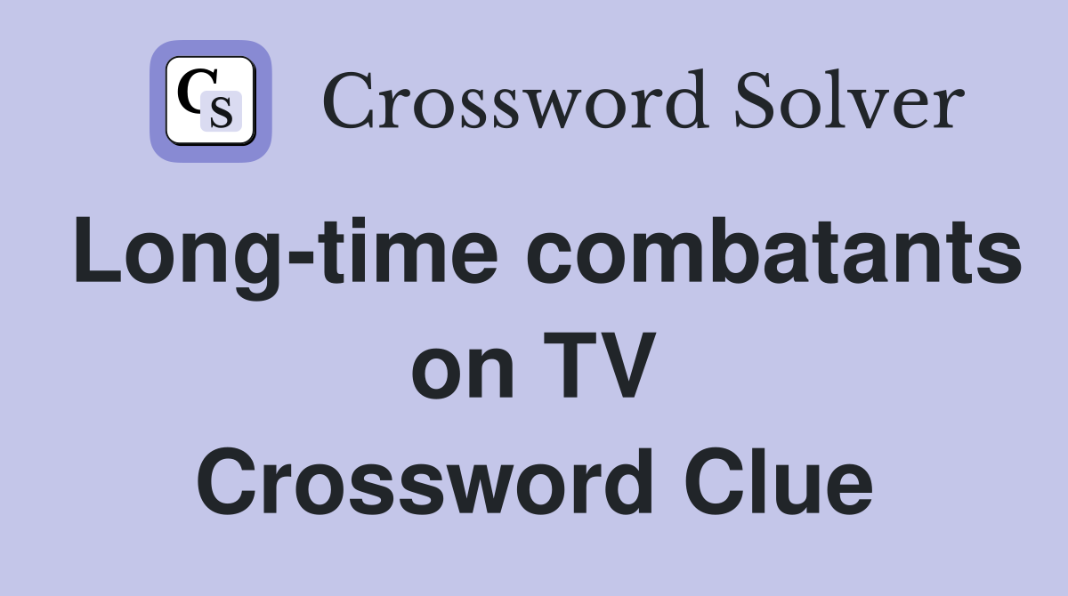 Long-time combatants on TV Crossword Clue