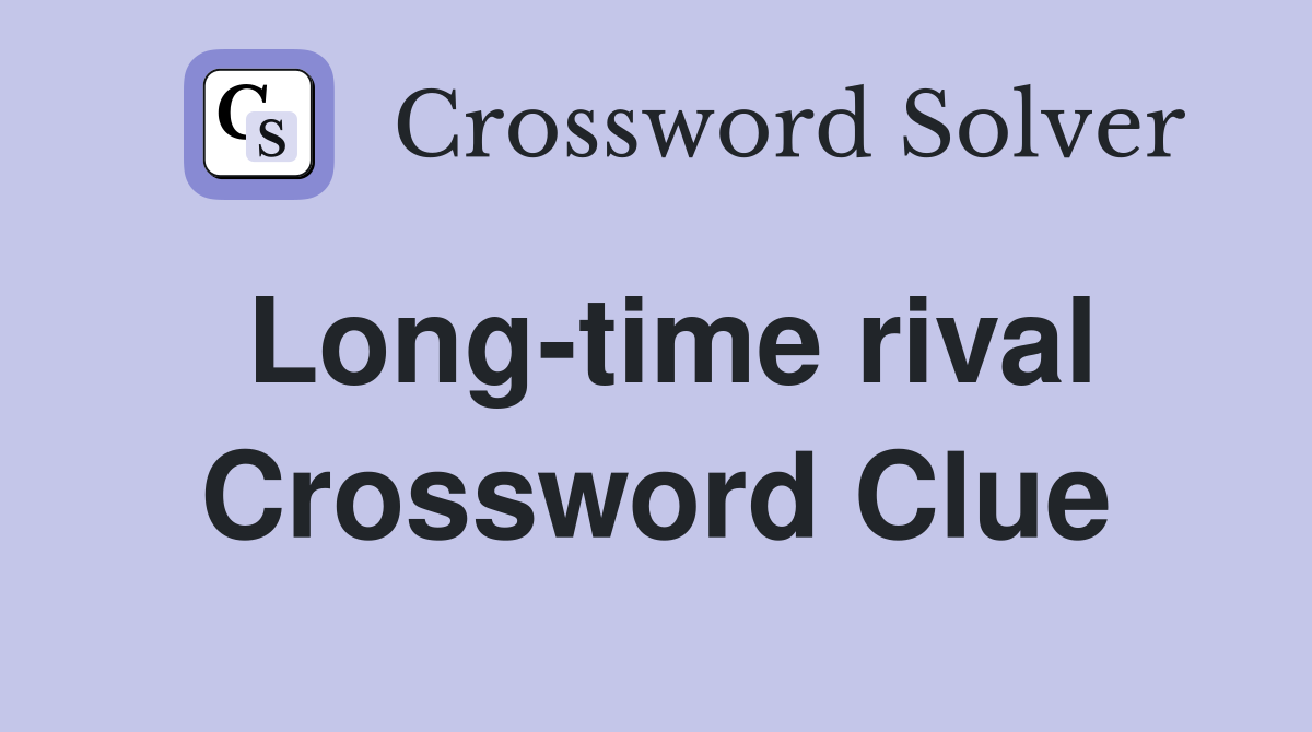 Long-time rival Crossword Clue