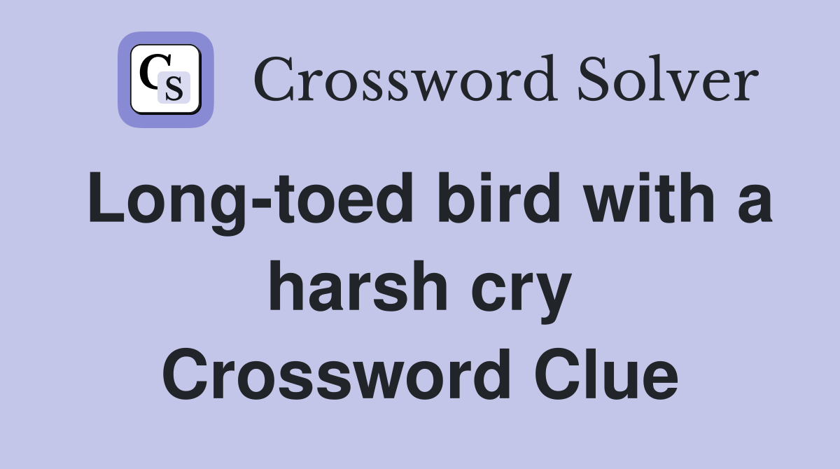 Long-toed bird with a harsh cry Crossword Clue