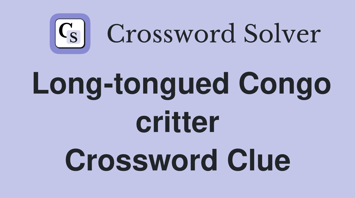 Long-tongued Congo critter Crossword Clue