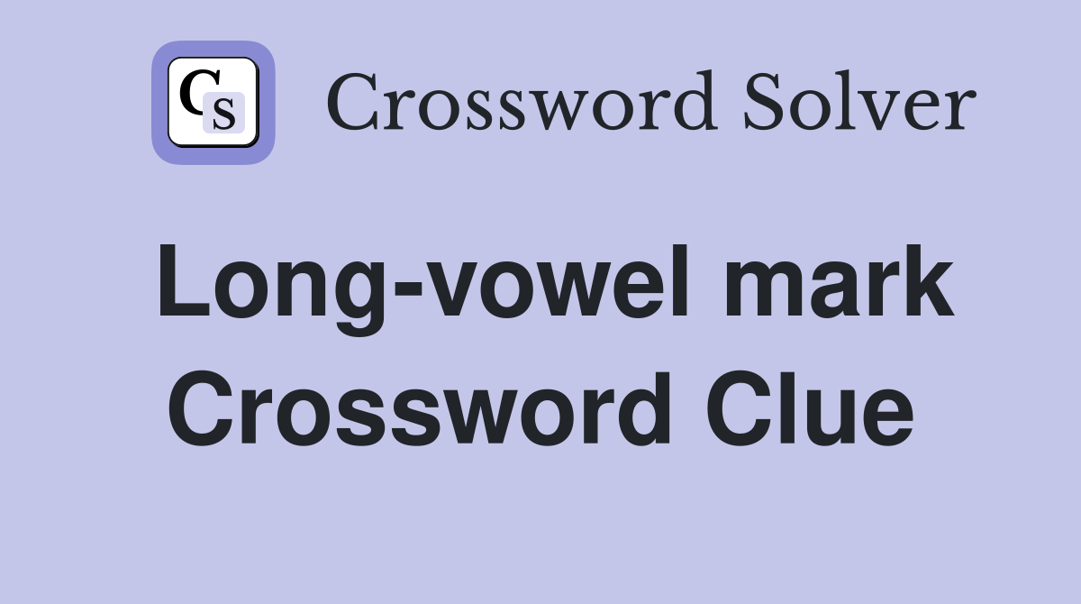 Long-vowel mark Crossword Clue