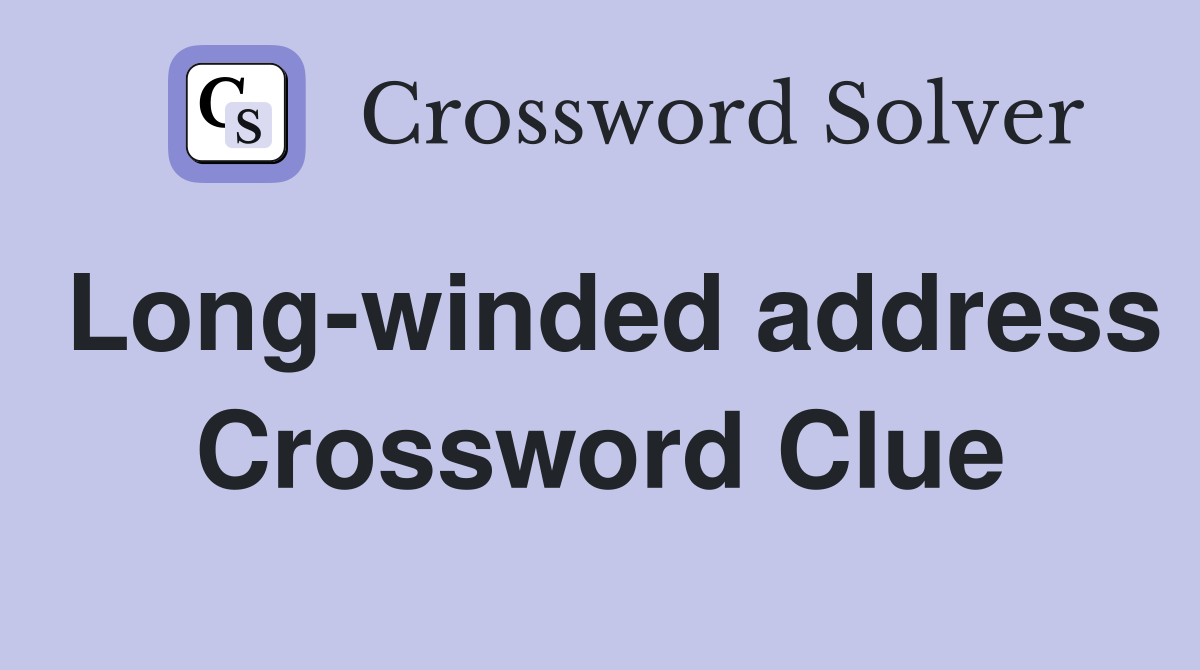 Long-winded address Crossword Clue