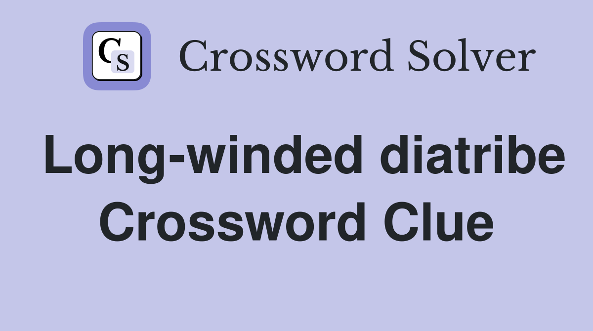 Long-winded diatribe Crossword Clue