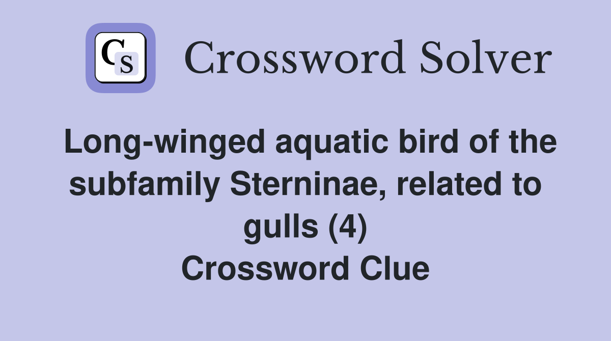 Long-winged aquatic bird of the subfamily Sterninae, related to gulls (4) Crossword Clue