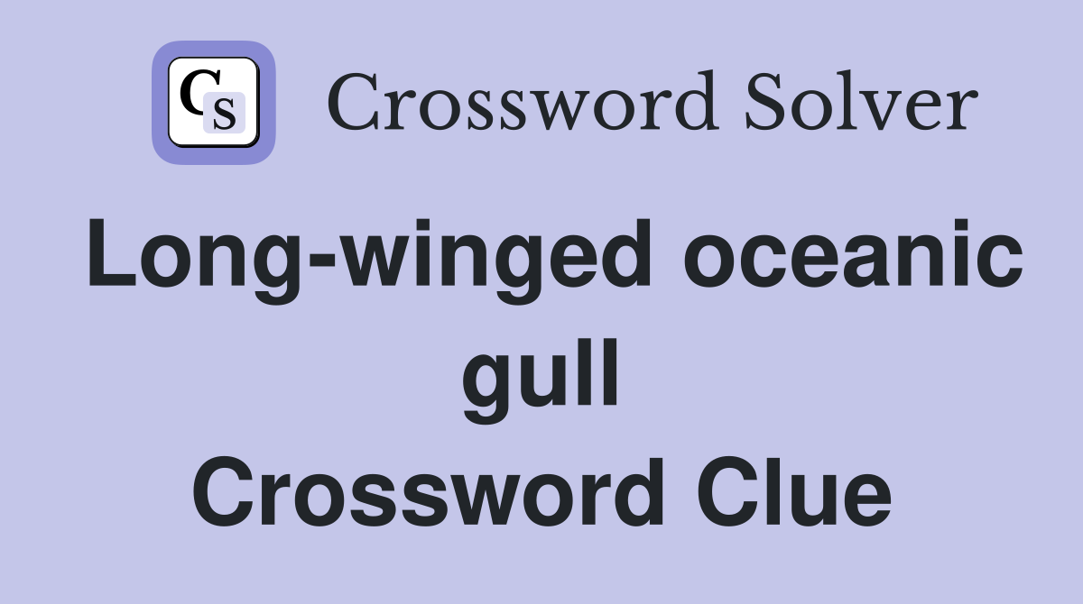 Long-winged oceanic gull Crossword Clue