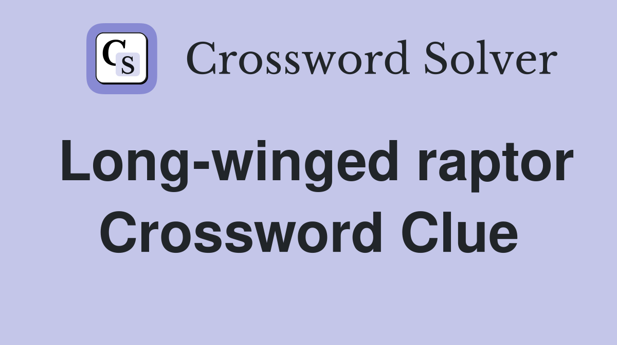 Long-winged raptor Crossword Clue