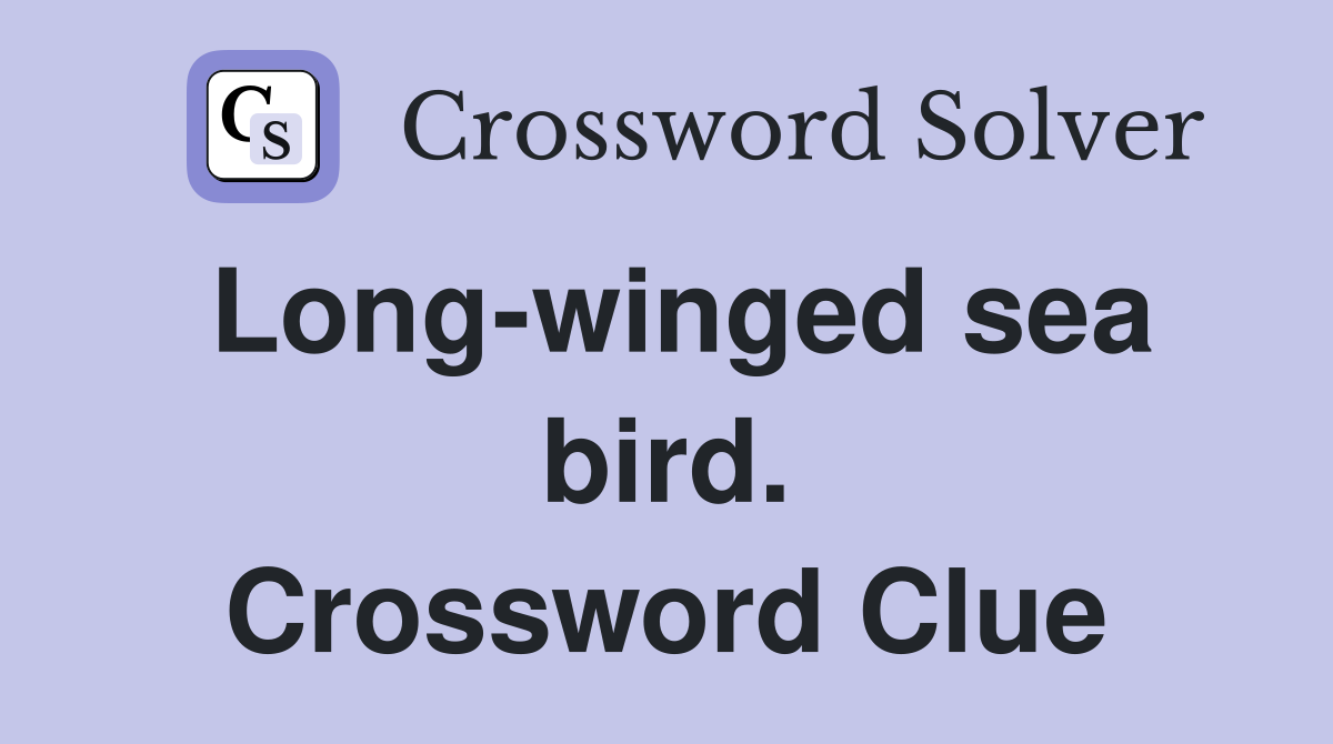 Long-winged sea bird. Crossword Clue