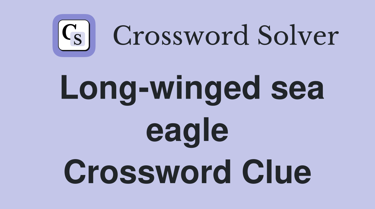 Long-winged sea eagle Crossword Clue