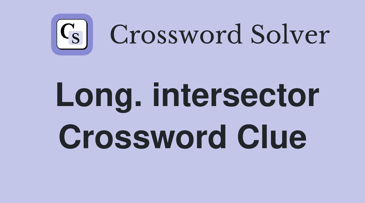 Long. intersector Crossword Clue