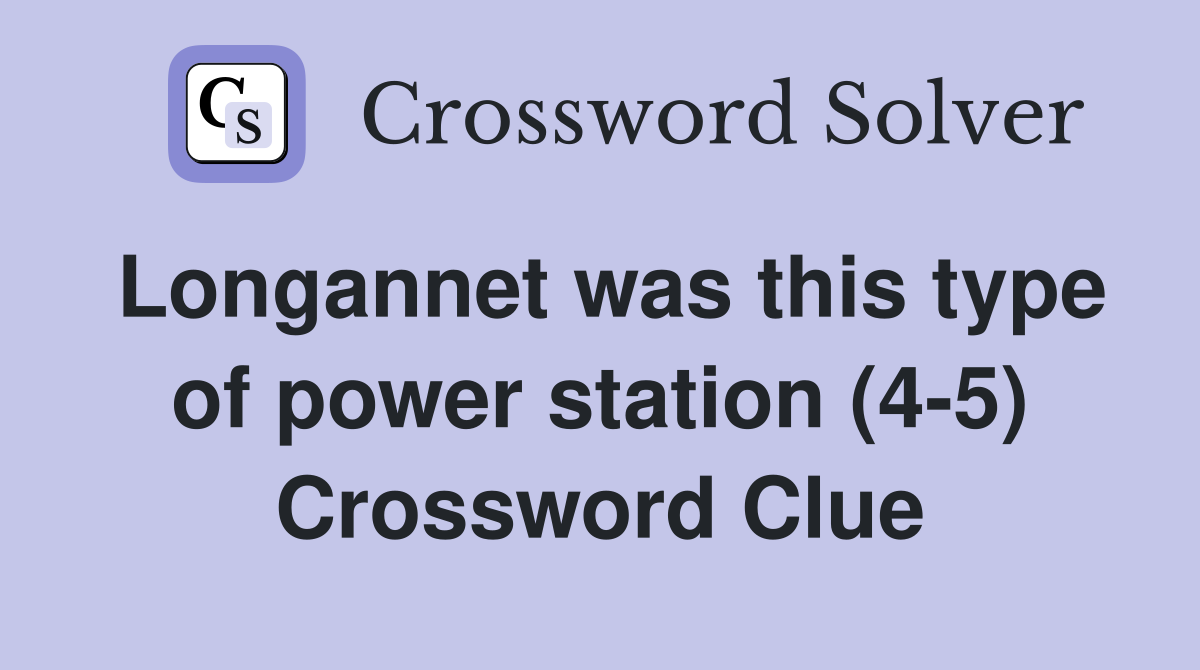 Longannet was this type of power station (4-5) Crossword Clue