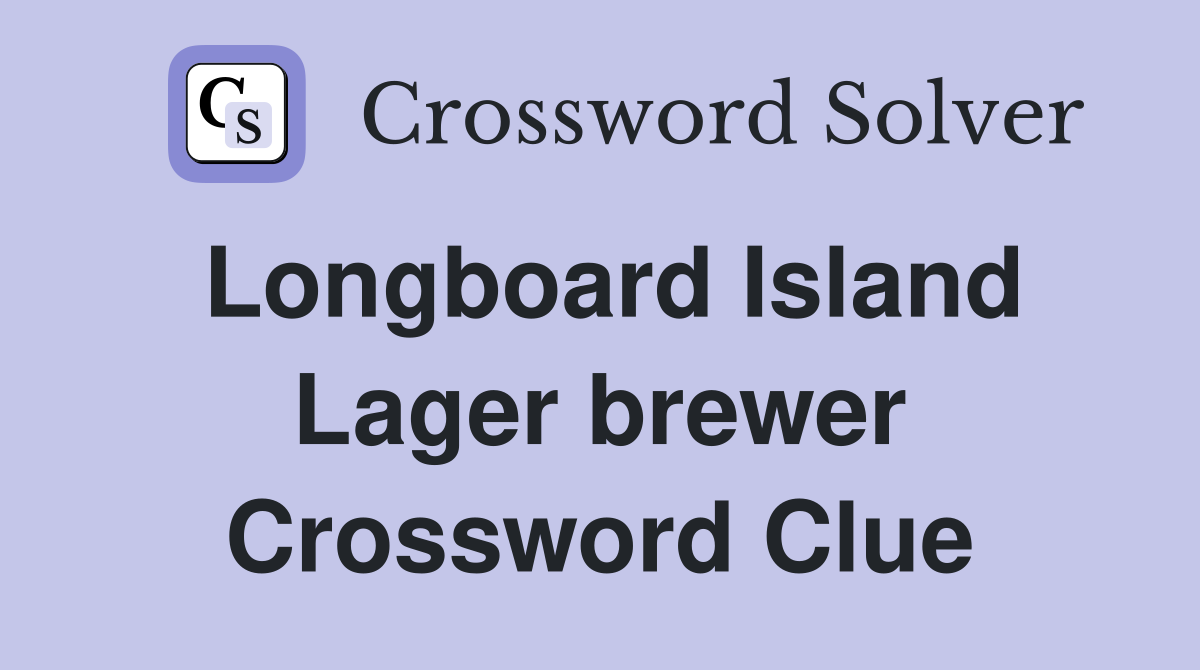 Longboard Island Lager brewer Crossword Clue