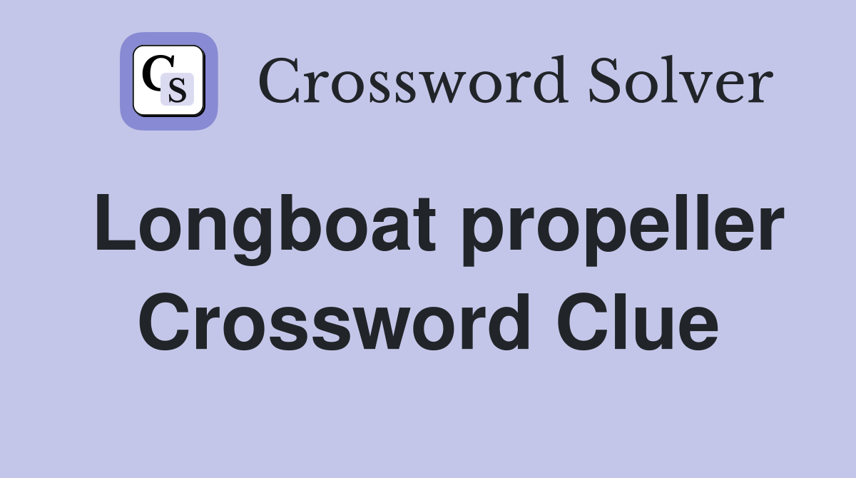 Longboat propeller Crossword Clue