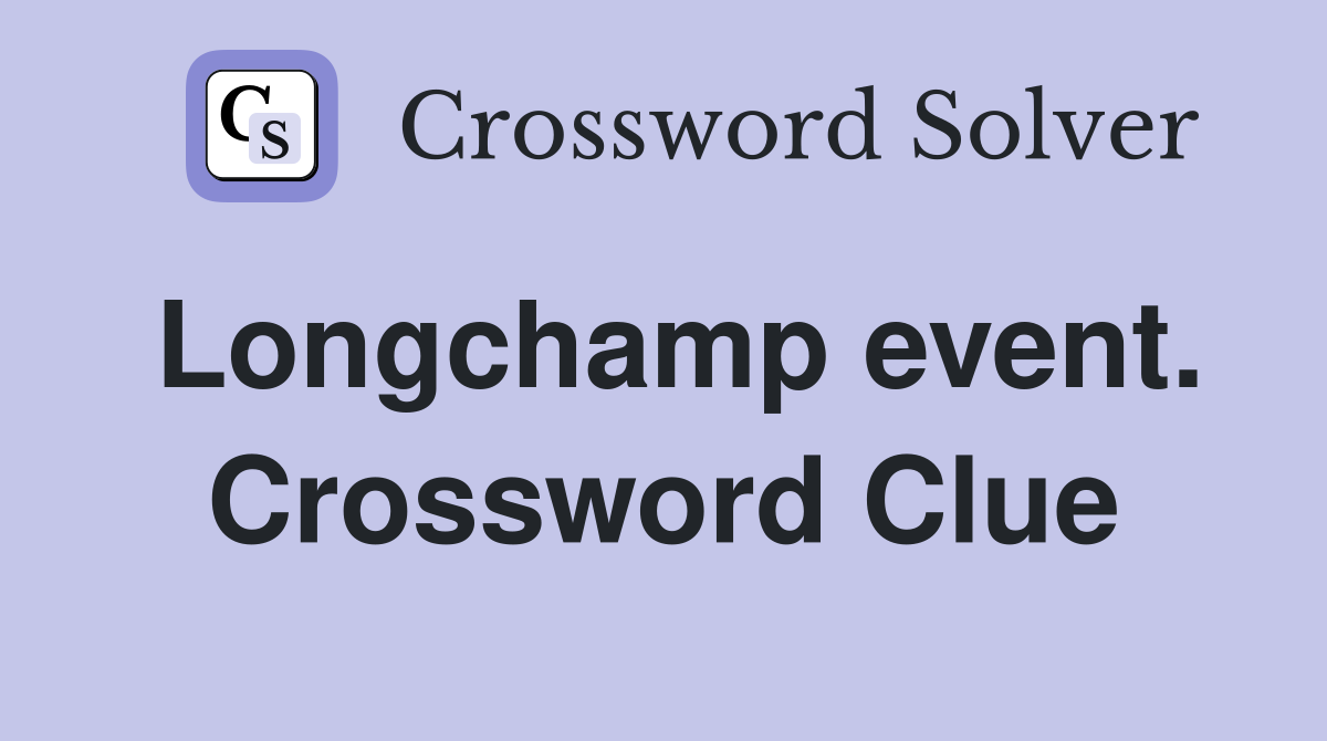 Longchamp event. Crossword Clue