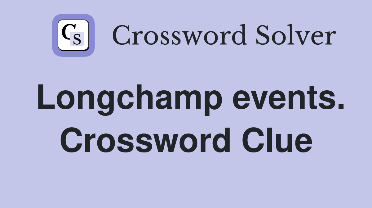 Longchamp events. Crossword Clue