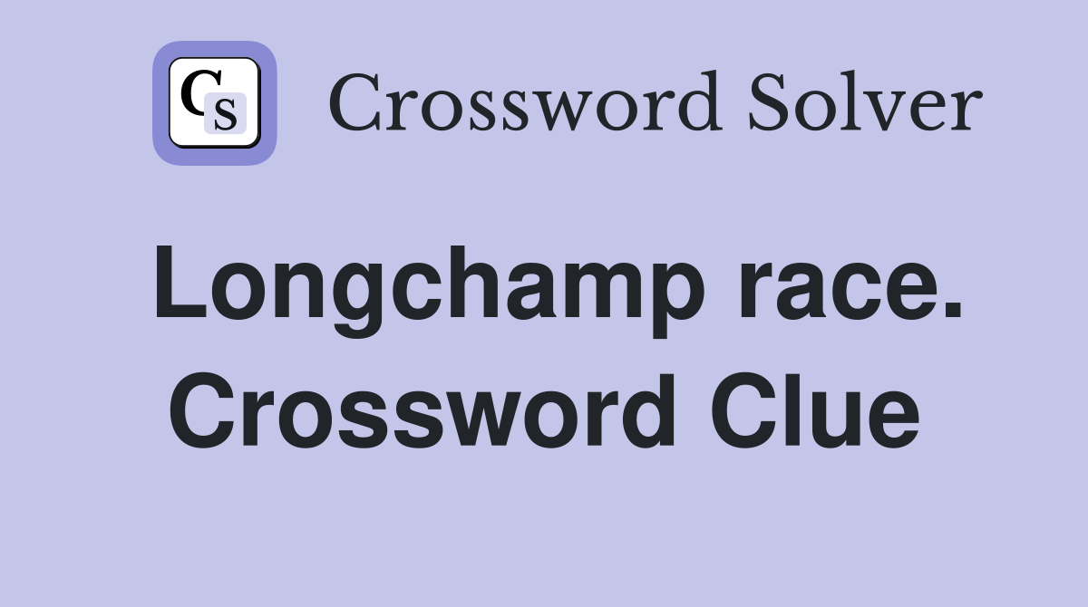 Longchamp race. Crossword Clue