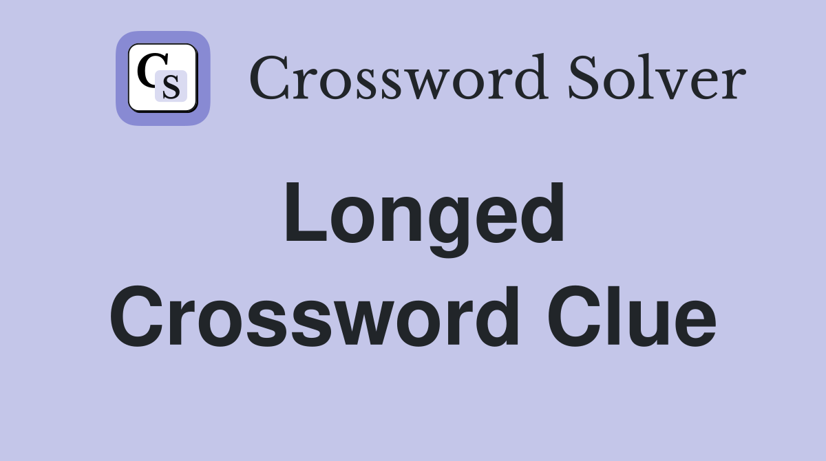 Longed Crossword Clue Answers Crossword Solver