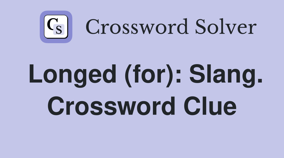 Longed (for): Slang. Crossword Clue