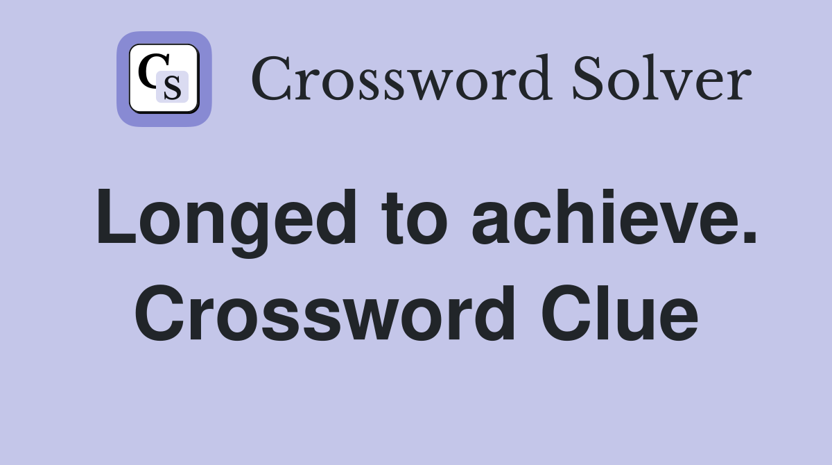 Longed to achieve. Crossword Clue