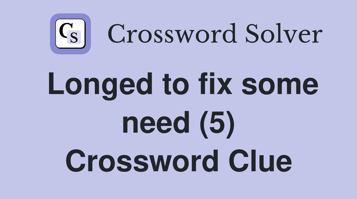 Longed to fix some need (5) Crossword Clue