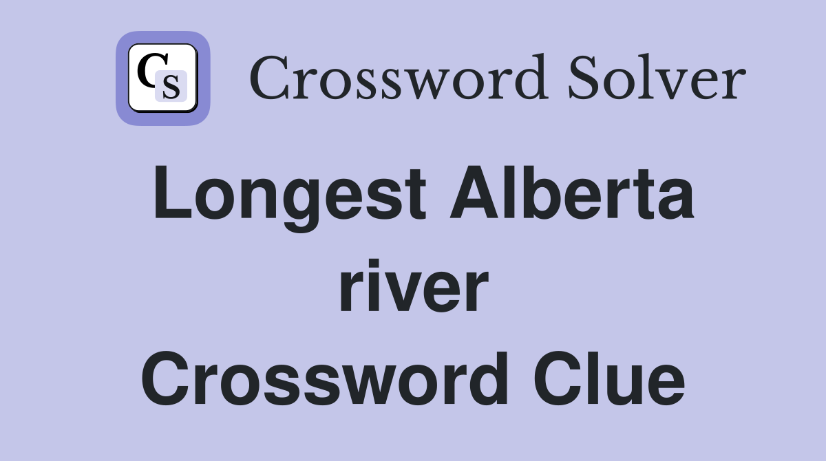 Longest Alberta river Crossword Clue