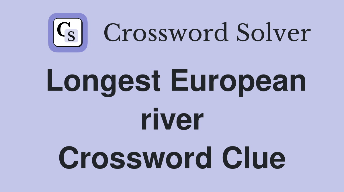 Longest European river Crossword Clue