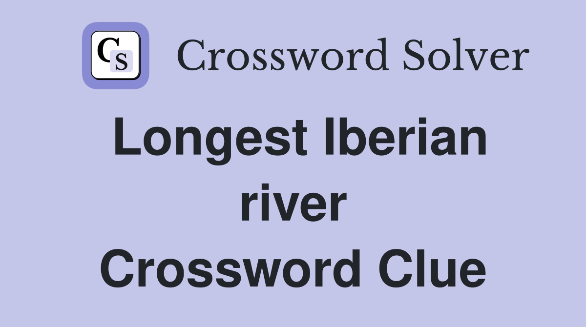 Longest Iberian river Crossword Clue