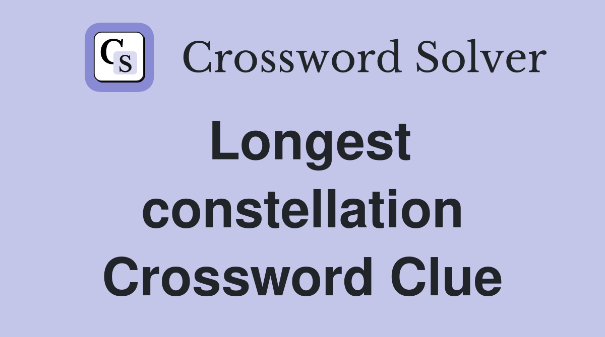 Longest constellation Crossword Clue