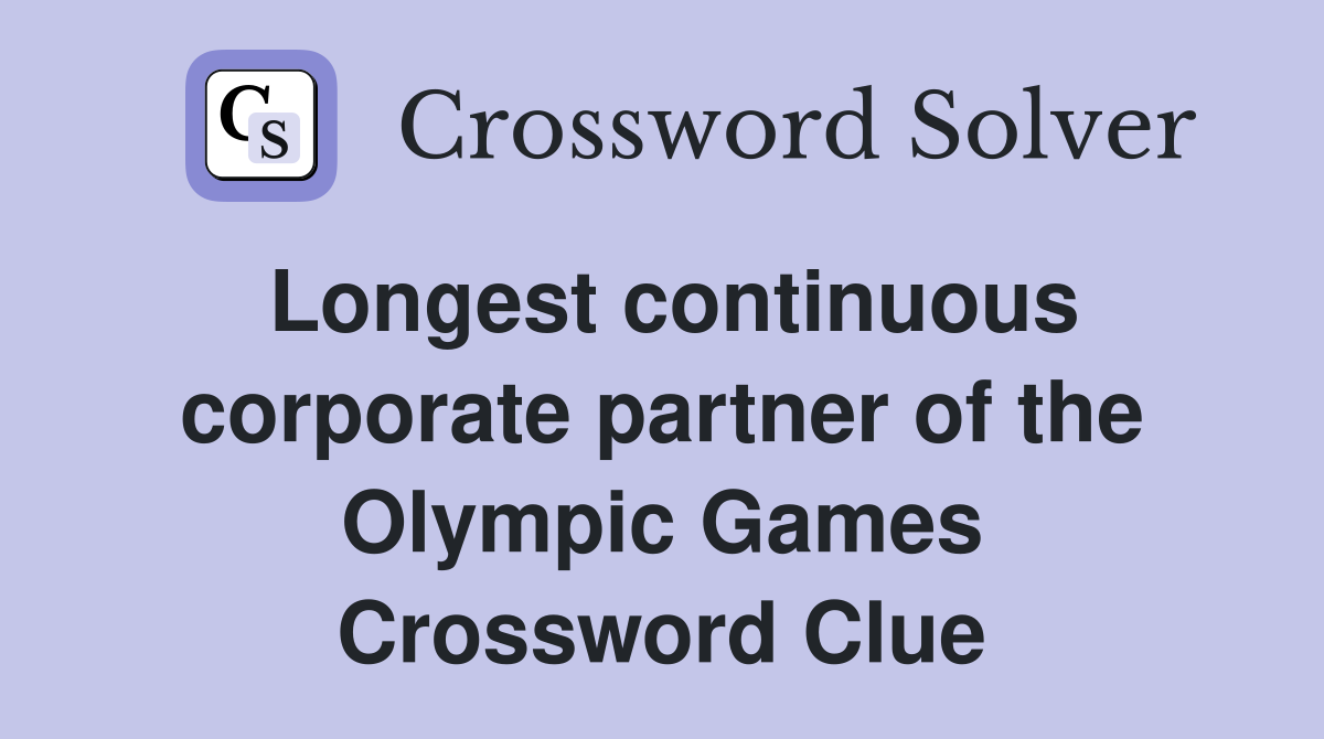 Longest continuous corporate partner of the Olympic Games Crossword Clue