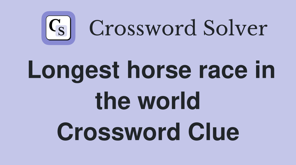 Longest horse race in the world Crossword Clue