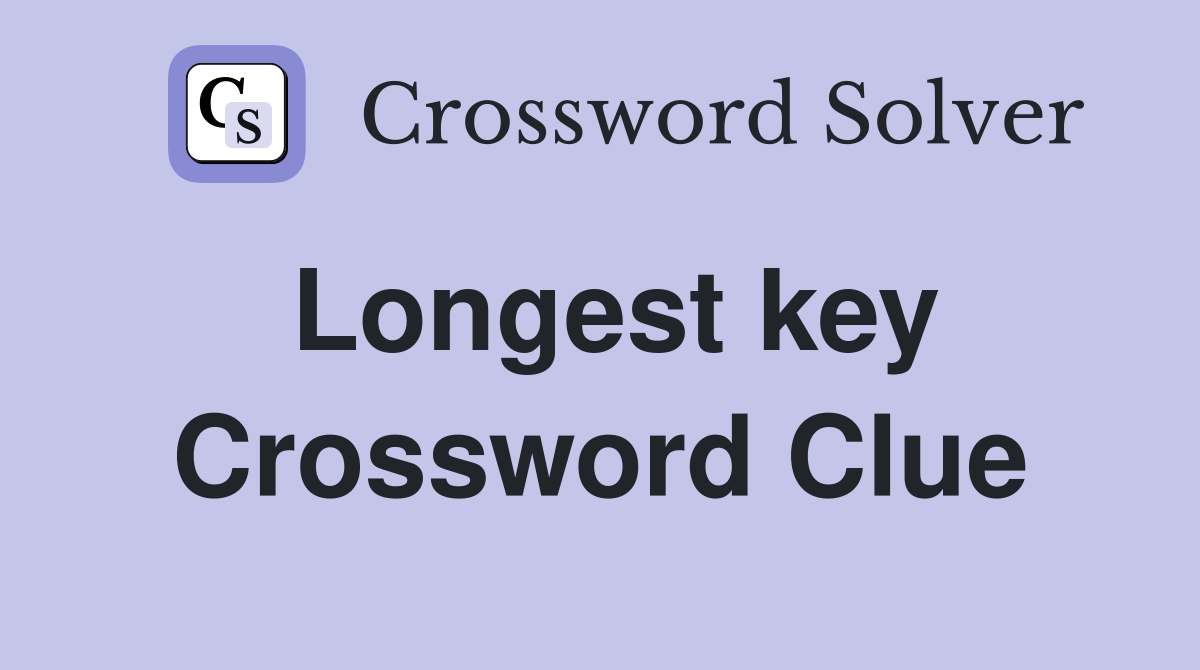 Longest key Crossword Clue