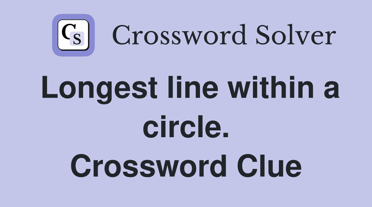 Longest line within a circle. Crossword Clue