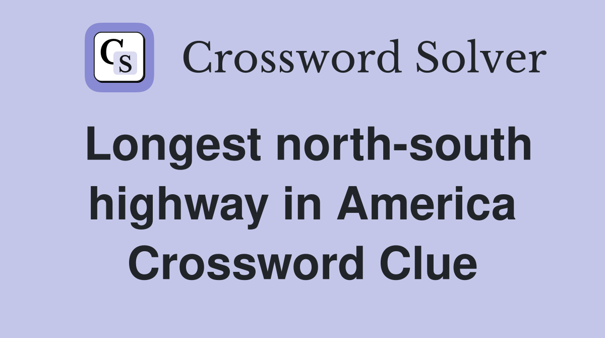 Longest north-south highway in America Crossword Clue