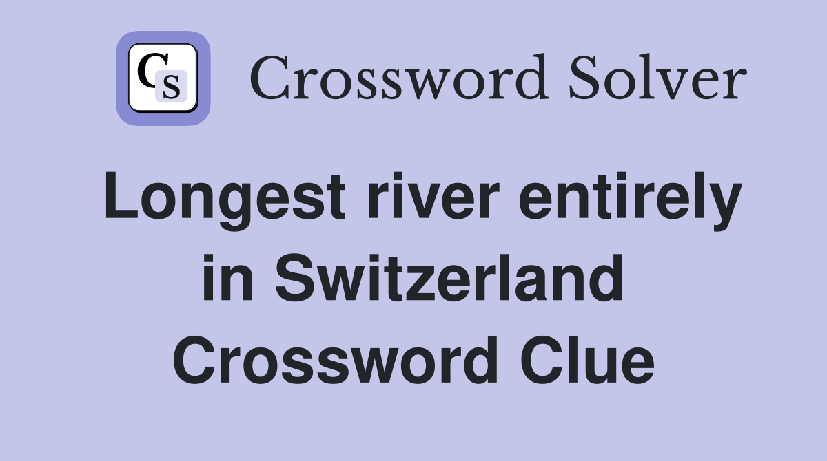 Longest river entirely in Switzerland Crossword Clue