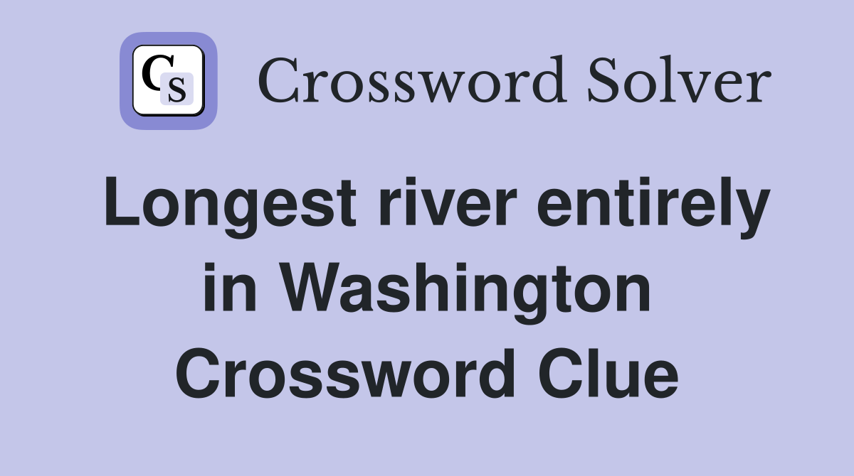 Longest river entirely in Washington Crossword Clue