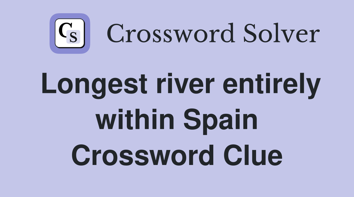 Longest river entirely within Spain Crossword Clue