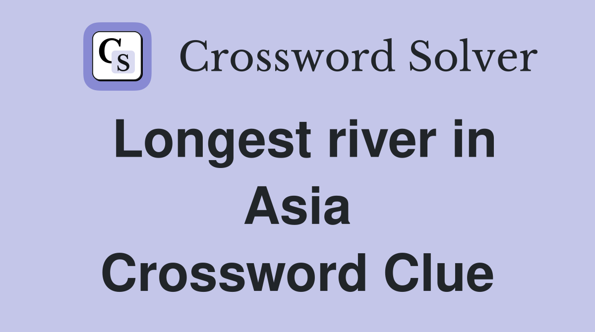 Longest river in Asia Crossword Clue