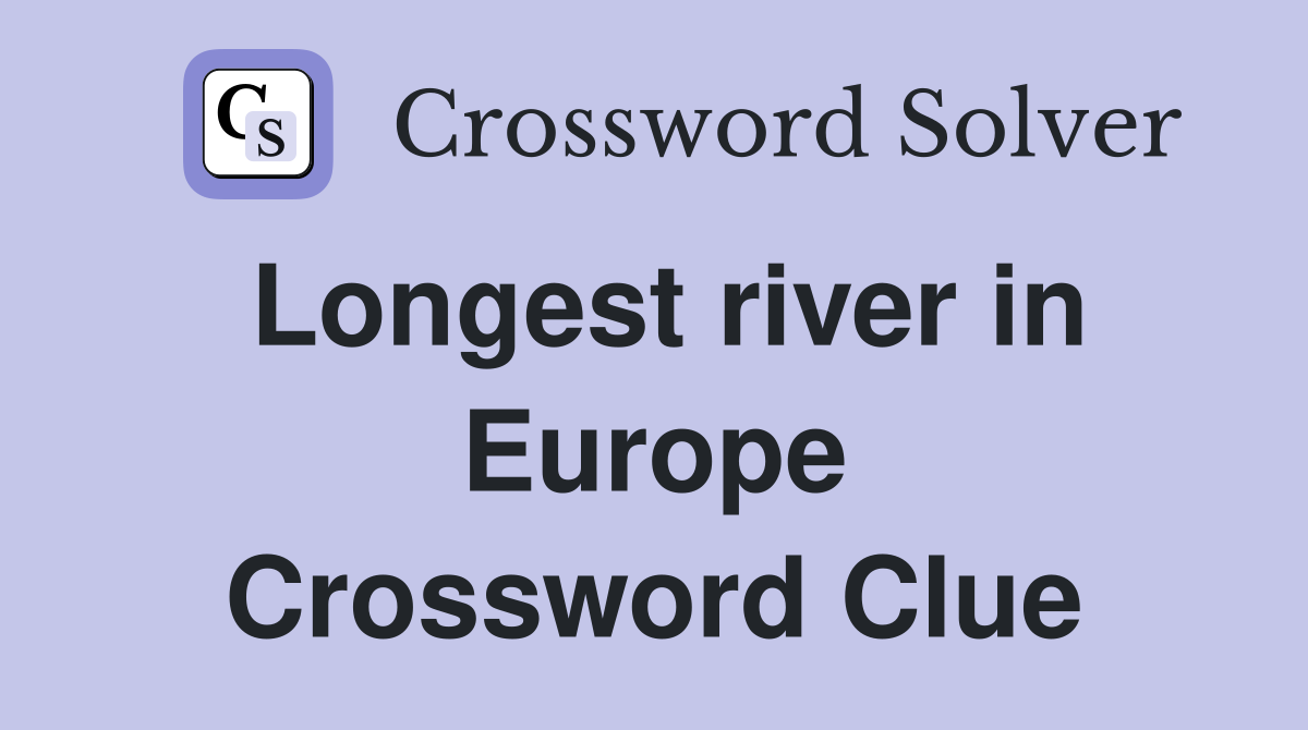 Longest river in Europe Crossword Clue