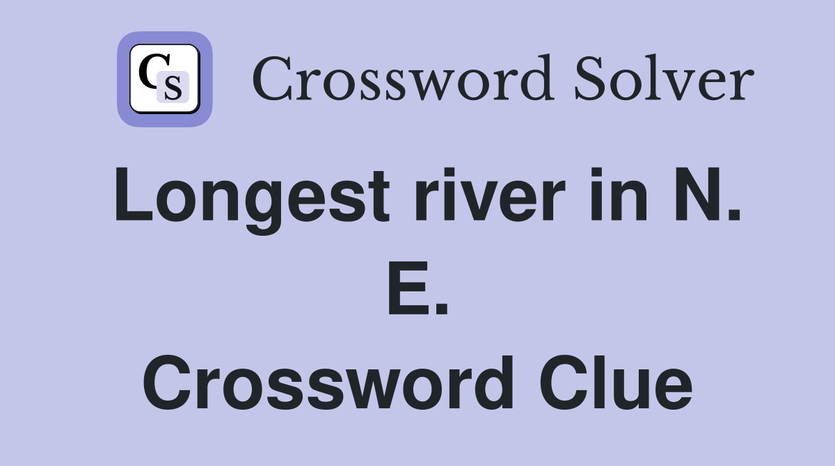 Longest river in N. E. Crossword Clue