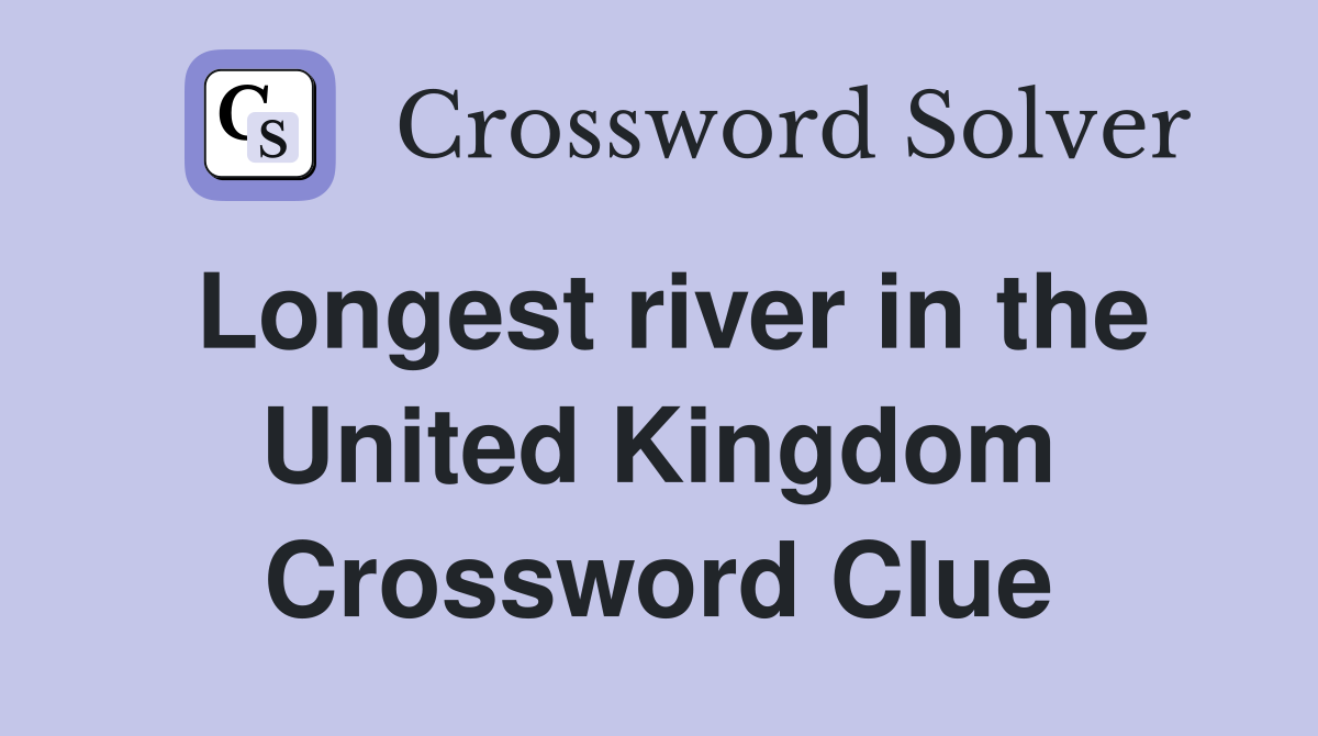 Longest river in the United Kingdom Crossword Clue