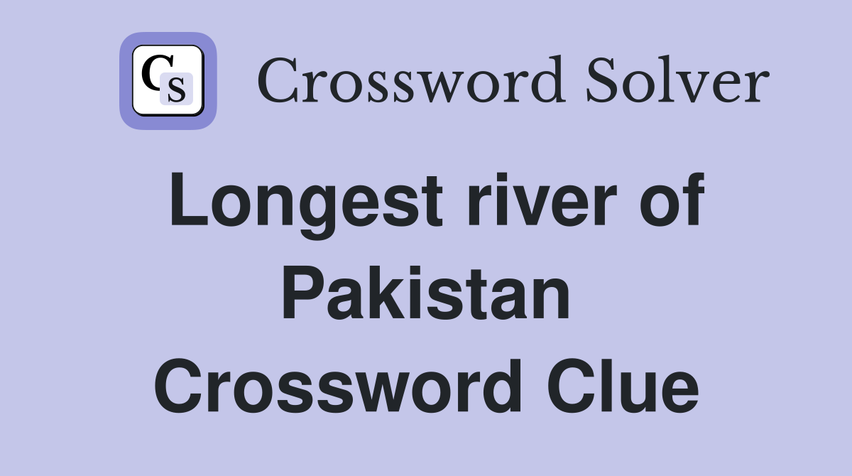 Longest river of Pakistan Crossword Clue